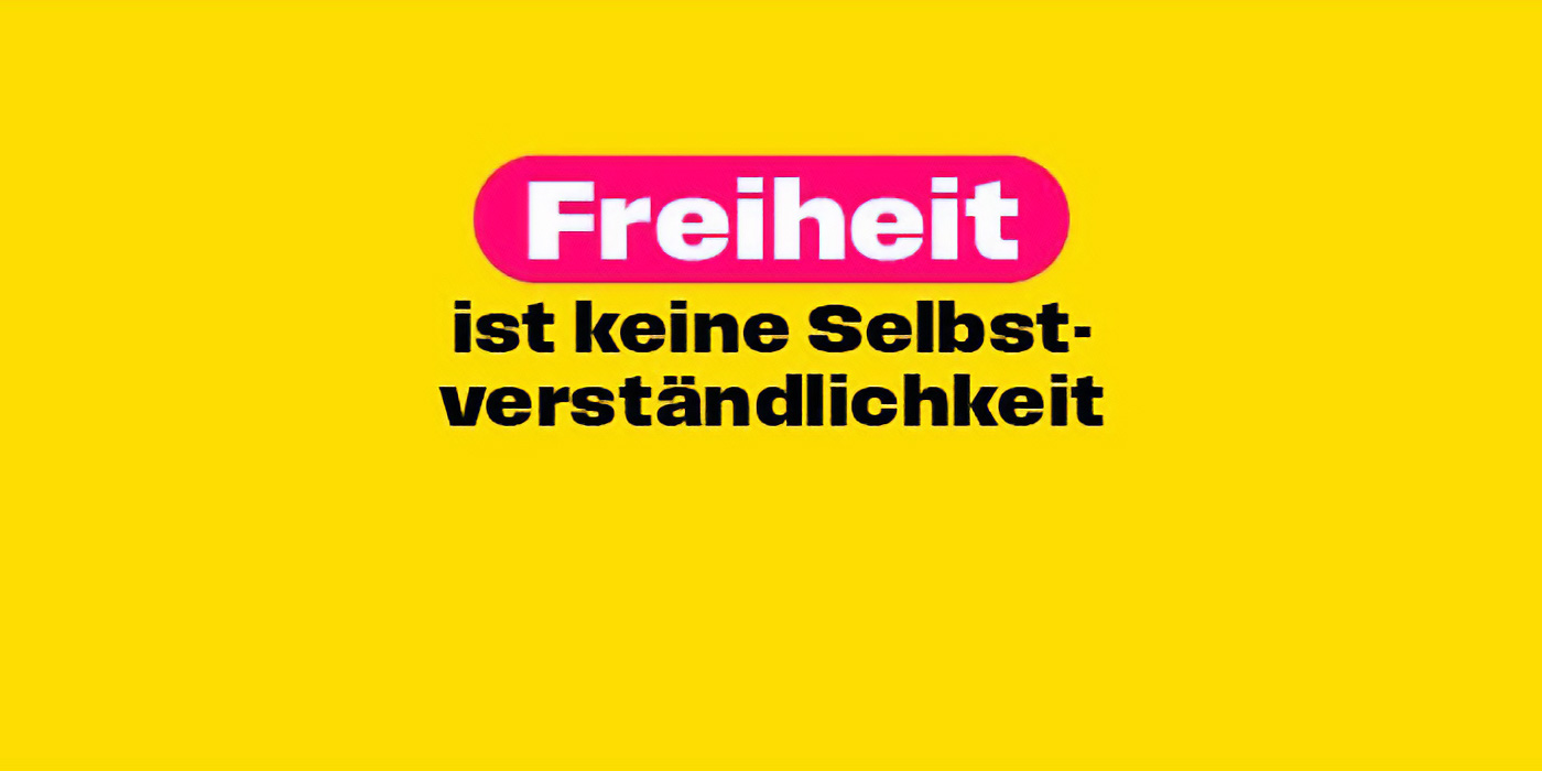 Freiheit ist keine Selbstverständlichkeit